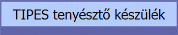 TIPES tenyésztő készülék